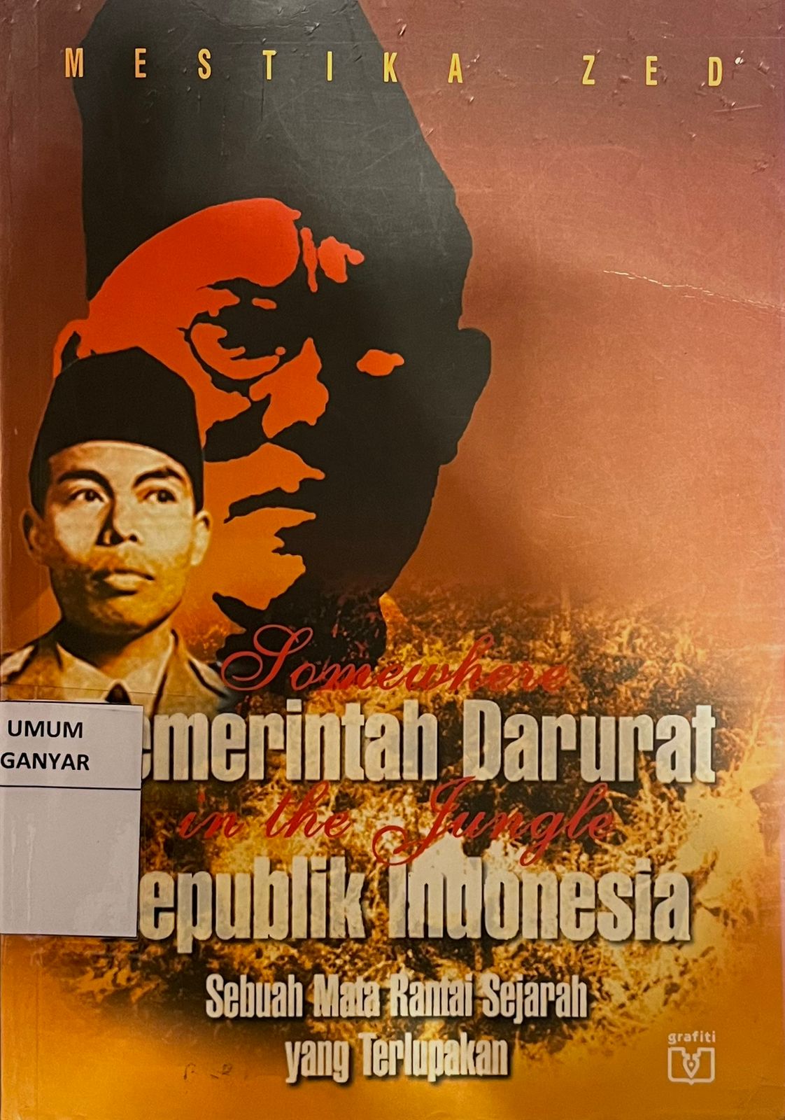 Somewhere In The Jungle : Pemerintah Darurat Republik Indonesia : Sebuah Mata Rantai Sejarah yang Terlupakan 