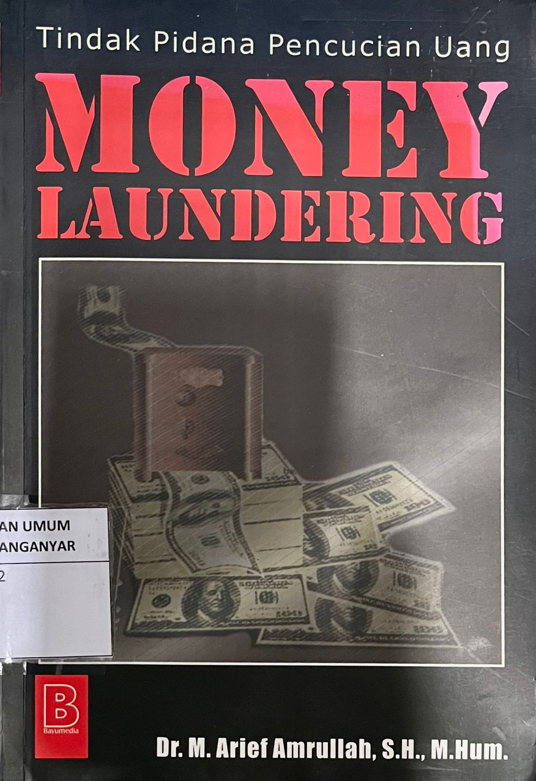 Tindakan Pidana Pencucian Uang : Money Laundering