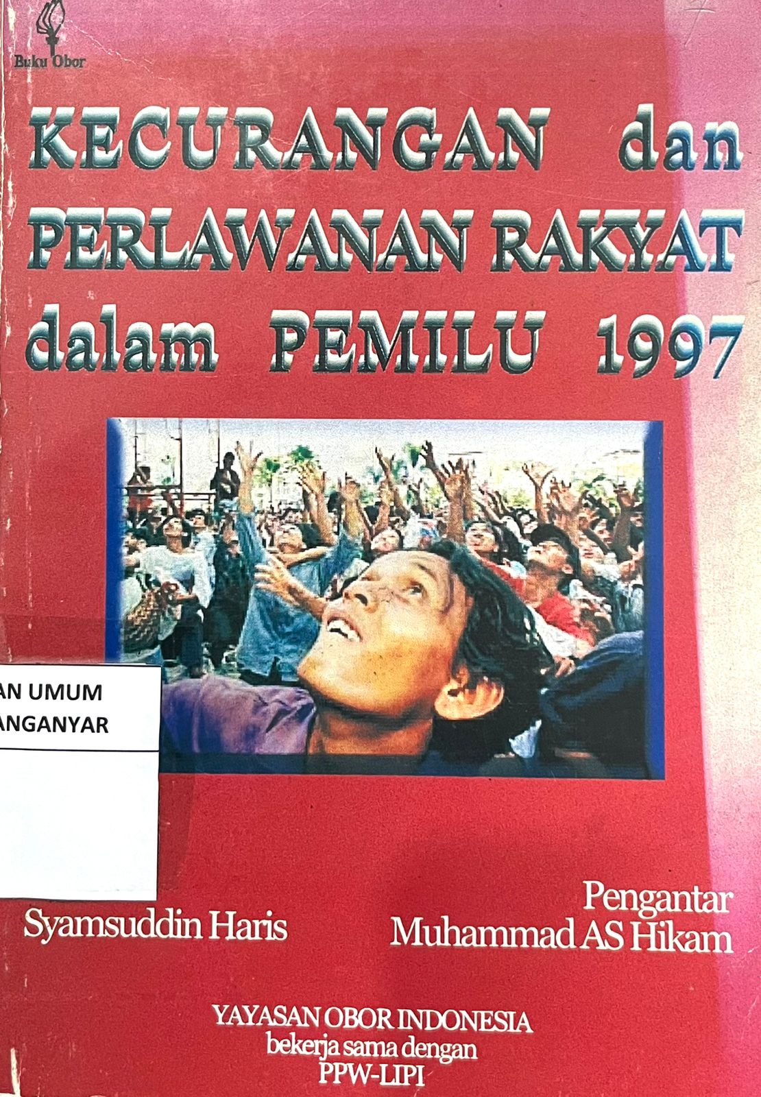 Kecurangan dan Perlwanan Rakyat dalam Pemilu 1997