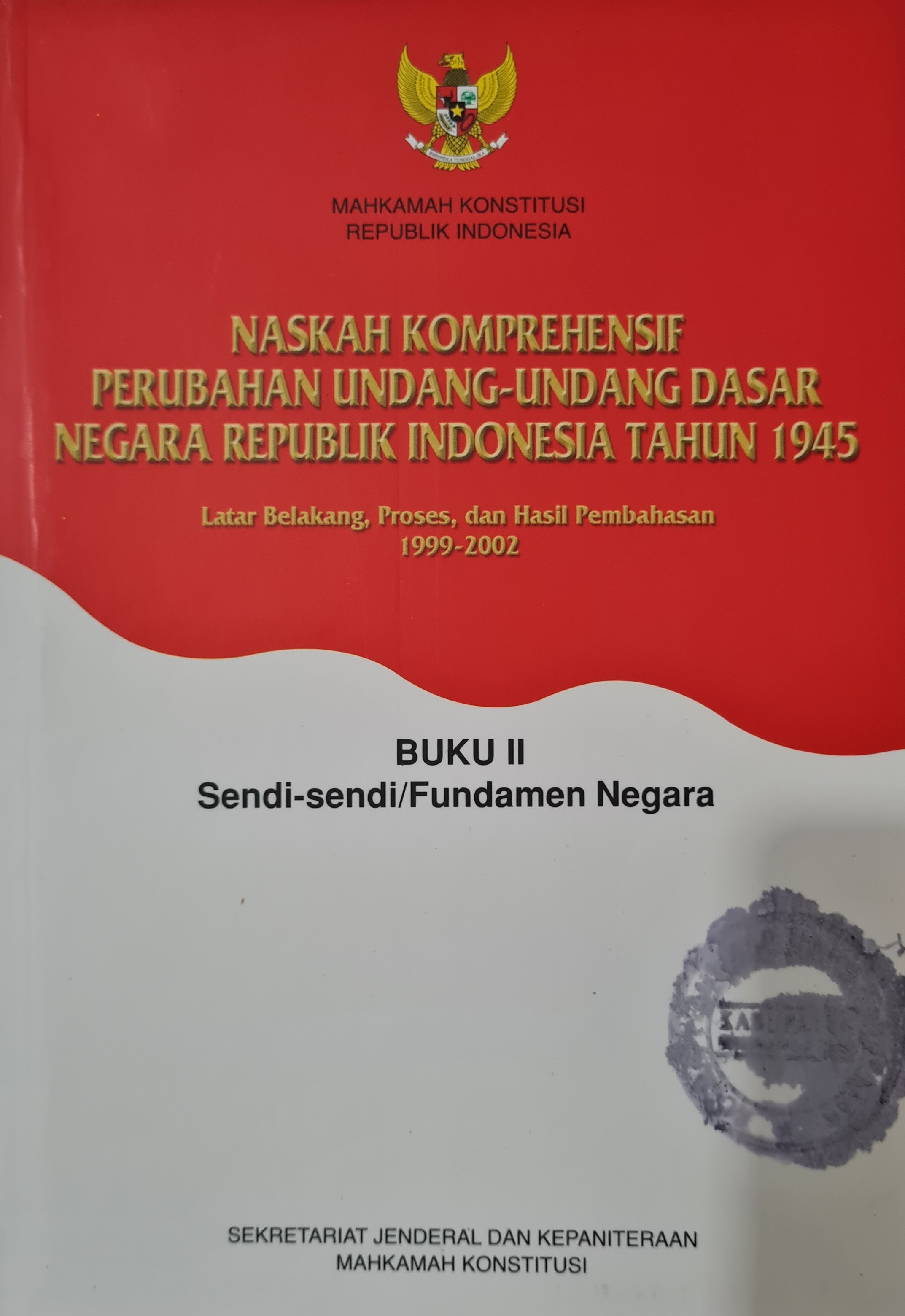 Naskah Komprehensif Perubahan Undang-Undang Dasar Negara Republik Indonesia Tahun 1945 Buku II Sendi-sendi/Fundamen Negara