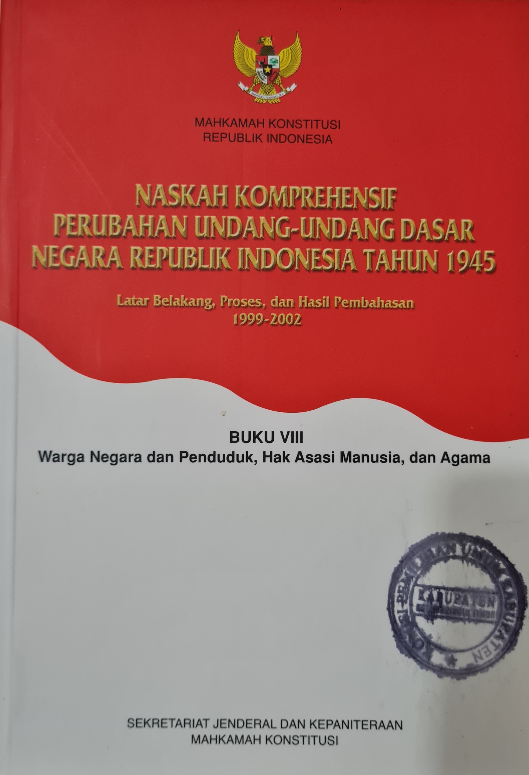 Naskah Komprehensif Perubahan Undang-Undang Dasar Negara Republik Indonesia Tahun 1945 Buku VIII Warga Negara dan Penduduk, Hak Asasi Manusia, dan Agama