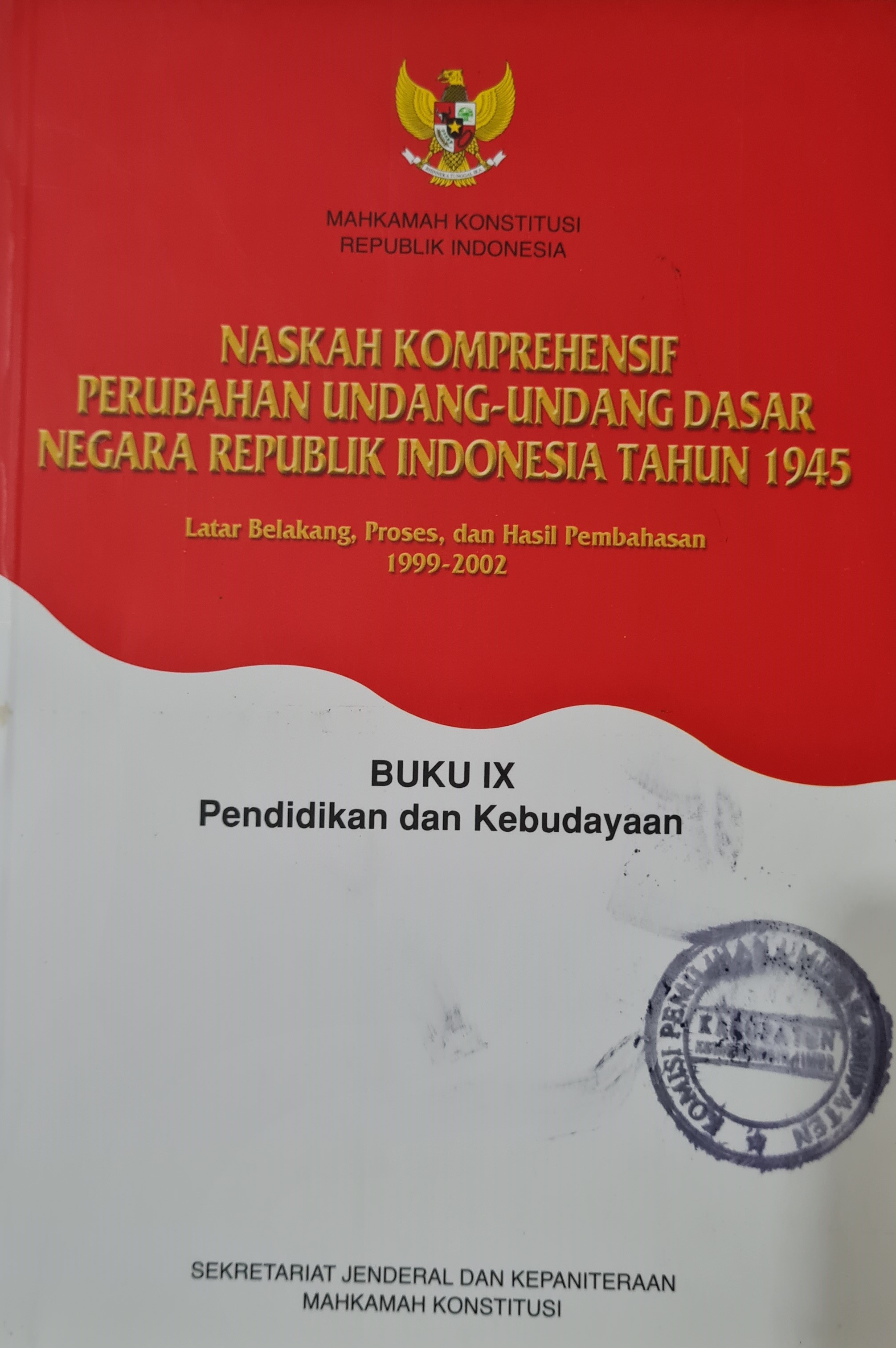 Naskah Komprehensif Perubahan Undang-Undang Dasar Negara Republik Indonesia Tahun 1945 Buku IX Pendidikan dan Kebudayaan