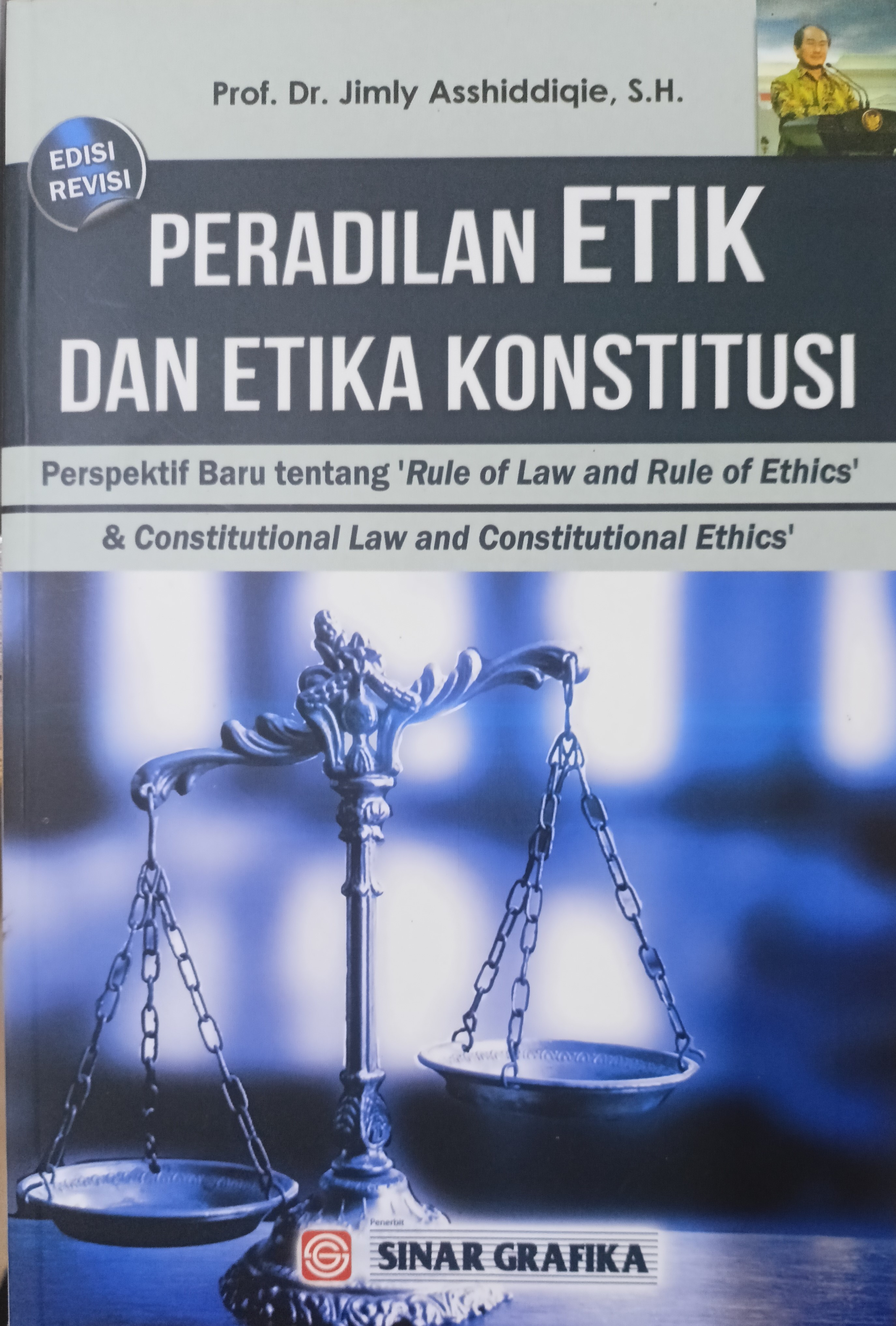 Peradilan Etik dan Etika Konstitusi: Perspektif Baru tentang Rule of Law and Rule of Ethics & Constitutional Law and Constitutional Ethics