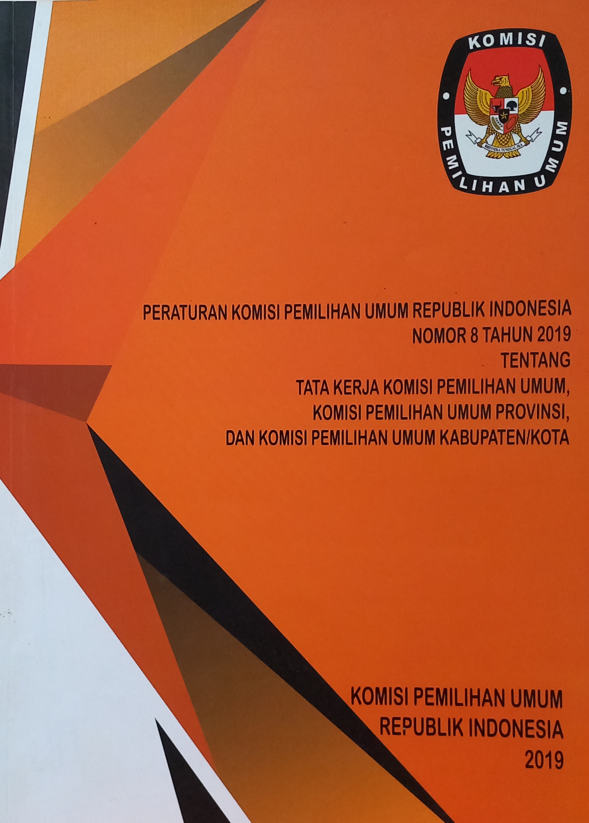 Peraturan Komisi Pemilihan Umum Republik Indonesia Nomor 8 Tahun 2019 Tentang Tata Kerja Komisi Pemilihan Umum, Komisi Pemilihan Umum Provinsi, dan Komisi Pemilihan Umum Kabupaten/Kota