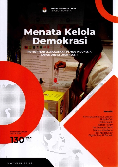 Menata kelola demokrasi : potret penyelenggaraan pemilu indonesia tahun 2019 di luar negeri